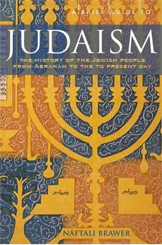 A Brief Guide to Judaism: Theology, History and Practice - Brief Histories (Paperback)