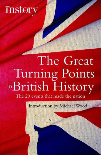 The Great Turning Points of British History - Michael Wood