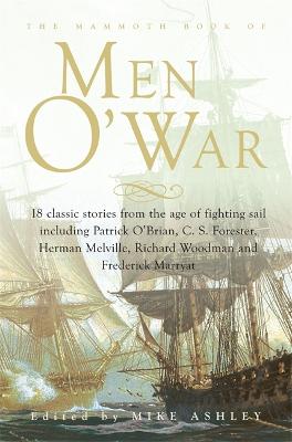 The Mammoth Book of Men O' War: Stories from the glory days of sail - Mammoth Books (Paperback)