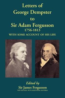 Letters of George Dempster to Sir Adam Fergusson, 1756-1813 (Paperback)