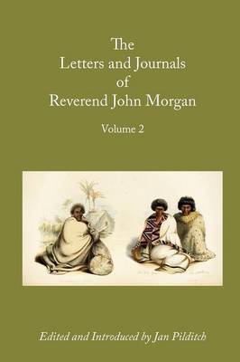 Letters and Journals of Reverend John Morgan, Missionary at Otawhao, 1833-1865, Volume 2 (Paperback)