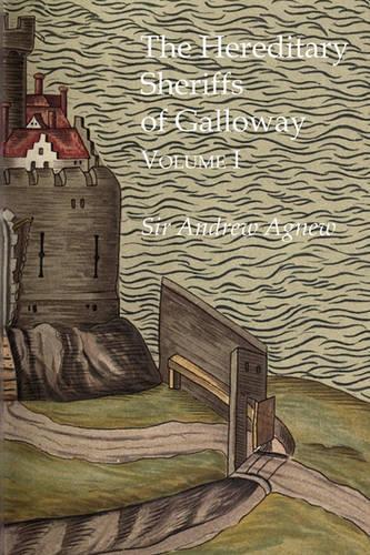 The Hereditary Sheriffs of Galloway: Their "Forebears" and Friends, Their Courts and Customs of Their Times with Notes of the Early History, Ecclesiastical Legends, the Baronage and Place-names of the Province (1893) Volume 1 (Paperback)