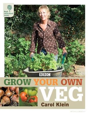 RHS Grow Your Own: Veg by Carol Klein, Royal Horticultural Society ...