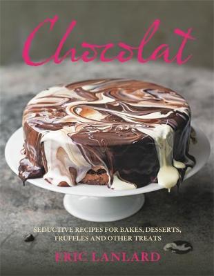 Chocolat: Seductive Recipes for Bakes, Desserts, Truffles and Other Treats (Hardback)