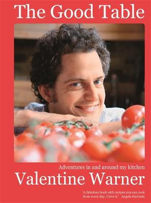 The Good Table: Adventures in and around my kitchen (Paperback)
