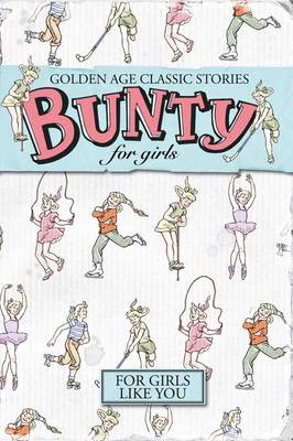 50 Years of Bunty: v.1: Golden Age Classic Stories (Hardback)