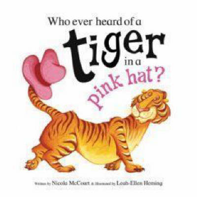 Who Ever Heard of a Tiger in a Pink Hat? (Paperback)
