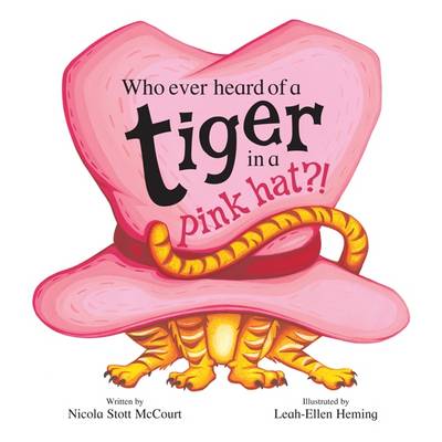 Who Ever Heard of a Tiger in a Pink Hat?! (Board book)