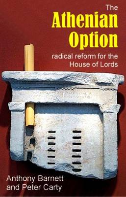 The Athenian Option: Radical Reform for the House of Lords - Sortition and Public Policy (Hardback)