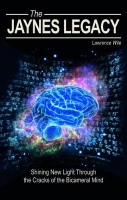 The Jaynes Legacy: Shining New Light Through the Cracks of the Bicameral Mind (Paperback)