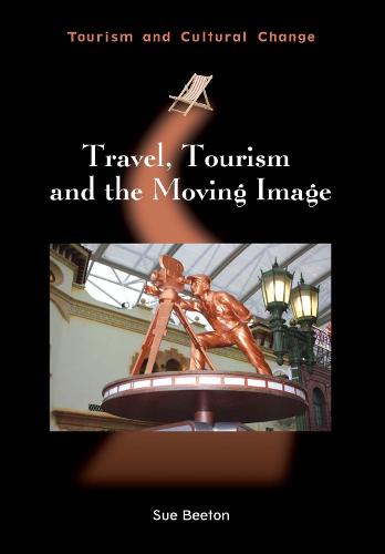 Travel, Tourism and the Moving Image - Tourism and Cultural Change (Paperback)