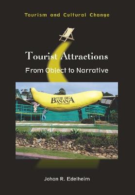 Tourist Attractions: From Object to Narrative - Tourism and Cultural Change (Paperback)
