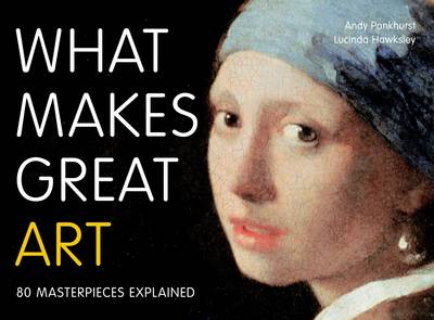 What Makes Great Art: 80 Masterpieces Explained (Paperback)