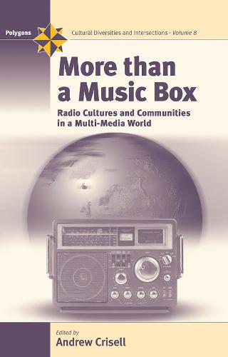 More Than a Music Box: Radio Cultures and Communities in a Multi-Media World - Polygons: Cultural Diversities & Intersections v. 8 (Paperback)