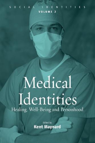 Medical Identities: Healing, Well Being and Personhood - Social Identities 2 (Paperback)