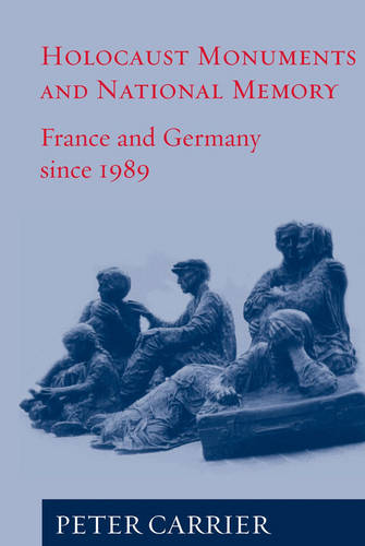 Holocaust Monuments and National Memory: France and Germany since 1989 (Paperback)