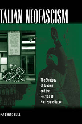 Italian Neo-fascism: The Strategy of Tension and the Politics on Non-reconciliation (Hardback)