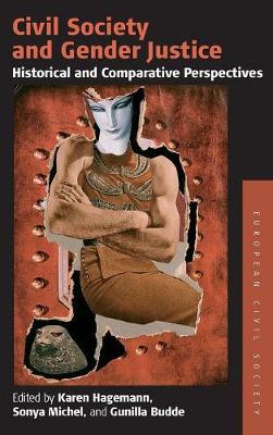 Civil Society and Gender Justice: Historical and Comparative Perspectives - Studies on Civil Society 4 (Hardback)