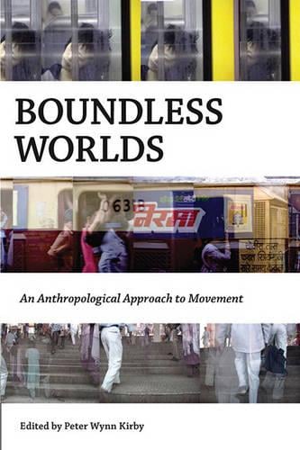 Boundless Worlds: An Anthropological Approach to Movement (Hardback)