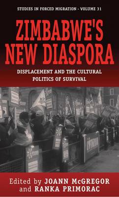 Zimbabwe's New Diaspora: Displacement and the Cultural Politics of Survival - Forced Migration 31 (Hardback)