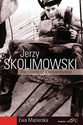 Jerzy Skolimowski: The Cinema of a Nonconformist (Hardback)