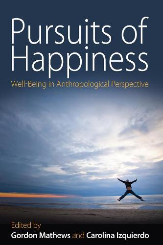 Pursuits of Happiness: Well-Being in Anthropological Perspective - n/a (Paperback)