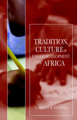 Tradition, Culture and Underdevelopment of Africa (Paperback)