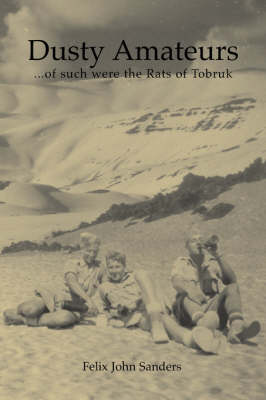 Dusty Amateurs: .'of Such Were the Rats of Tobruk' (Paperback)