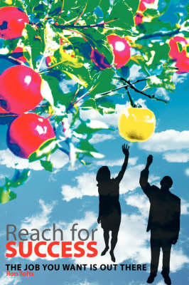 Reach for Success - the Job You Want is Out There (Paperback)