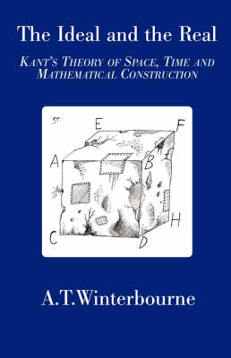 Ideal and the Real: Kant's Theory of Space, Time and Mathematical Construction (Paperback)