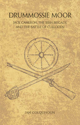Drummossie Moor - Jack Cameron, The Irish Brigade and the Battle of Culloden (Paperback)
