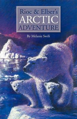 Rioc and Elber's Arctic Adventure (Paperback)