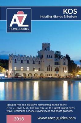 A to Z Guide to Kos 2018, Including Nisyros and Bodrum: Plus Free Travel Club Membership (Paperback)
