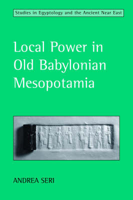Local Power in Old Babylonian Mesopotamia - Studies in Egyptology & the Ancient Near East (Hardback)