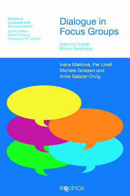 Dialogue in Focus Groups: Exploring Socially Shared Knowledge - Studies in Language & Communication (Paperback)