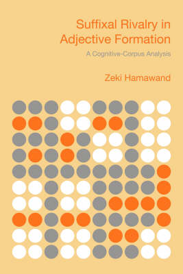 Suffixal Rivalry in Adjective Formation: A Cognitive-corpus Analysis (Paperback)