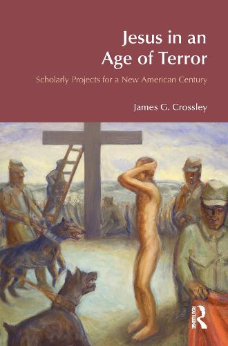 Jesus in an Age of Terror: Scholarly Projects for a New American Century - BibleWorld (Hardback)