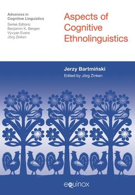 Aspects of Cognitive Ethnolinguistics - Advances in Cognitive Linguistics (Paperback)