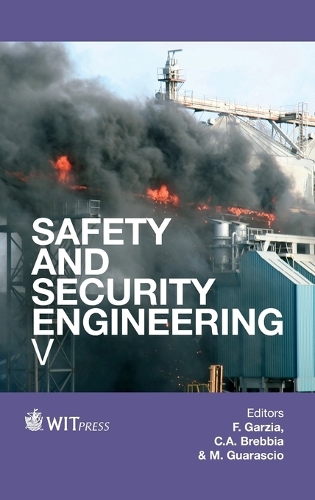 Safety and Security Engineering: V - WIT Transactions on the Built Environment 134 (Hardback)