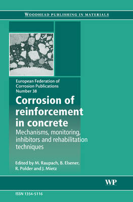Corrosion of Reinforcement in Concrete: Volume 38: Monitoring, Prevention and Rehabilitation Techniques - European Federation of Corrosion (EFC) Series (Hardback)