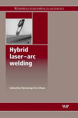 Hybrid Laser-Arc Welding - Woodhead Publishing Series in Welding and Other Joining Technologies (Hardback)