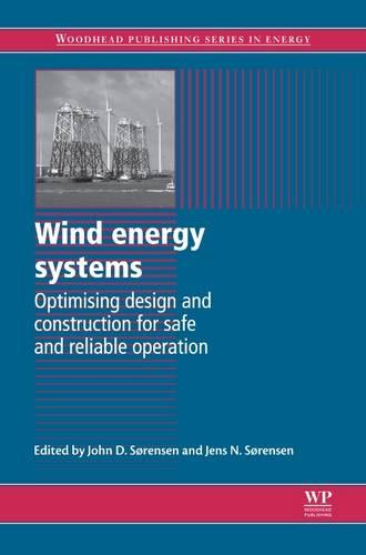 Wind Energy Systems: Optimising Design and Construction for Safe and Reliable Operation - Woodhead Publishing Series in Energy (Hardback)