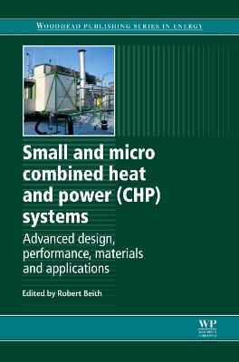 Small and Micro Combined Heat and Power (CHP) Systems: Advanced Design, Performance, Materials and Applications - Woodhead Publishing Series in Energy (Hardback)