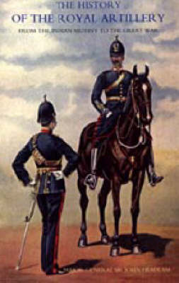 History of the Royal Artillery from the Indian Mutiny to the Great War: v. III: Campaigns 1860-1914 (Paperback)
