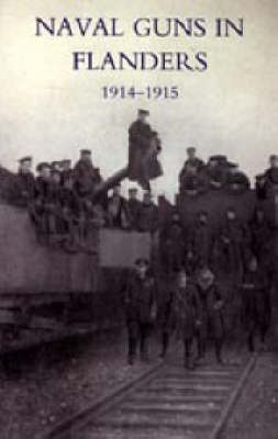 Naval Guns in Flanders 1914-1915 2004 (Paperback)
