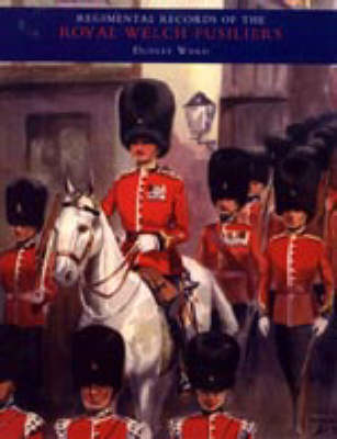 Regimental Records of the Royal Welch Fusiliers: 1915-1918, Turkey, Bulgaria, Austria v. 4 (Paperback)