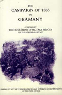 The Campaign of 1866 in Germany: Prussian Official History (Paperback)