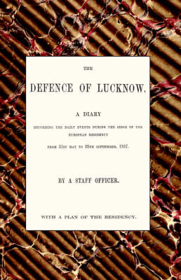Defence of Lucknow, A Diary (Paperback)