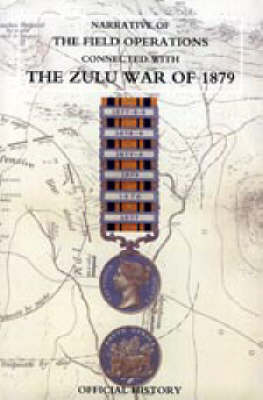 Narrative of the Field Operations Connected with the Zulu War of 1879 (Paperback)