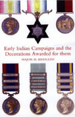 Early Indian Campaigns and the Decorations Awarded for Them (Paperback)